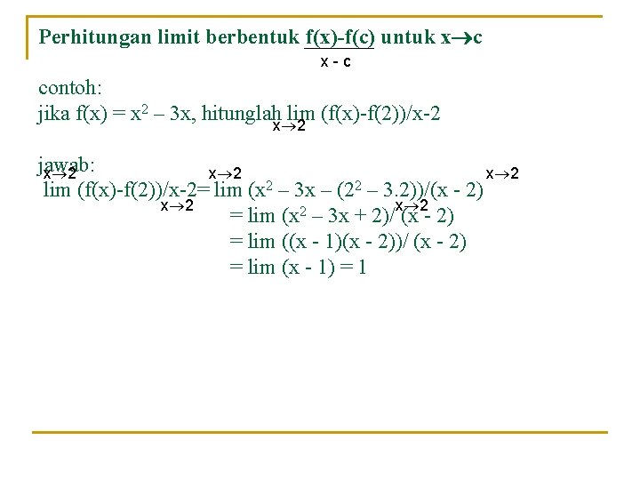 Perhitungan limit berbentuk f(x)-f(c) untuk x c x-c contoh: jika f(x) = x 2