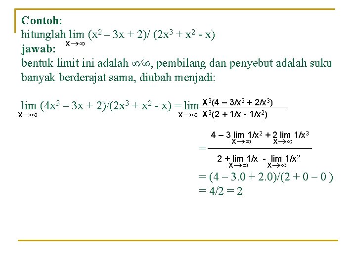 Contoh: hitunglah lim (x 2 – 3 x + 2)/ (2 x 3 +