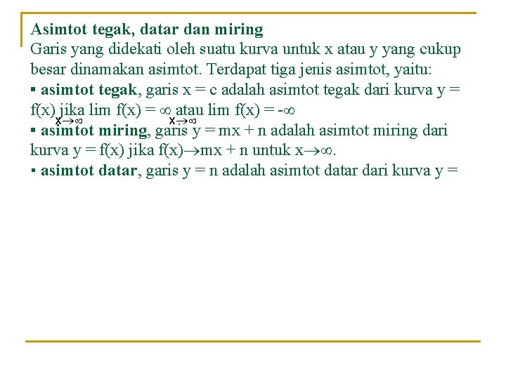 Asimtot tegak, datar dan miring Garis yang didekati oleh suatu kurva untuk x atau