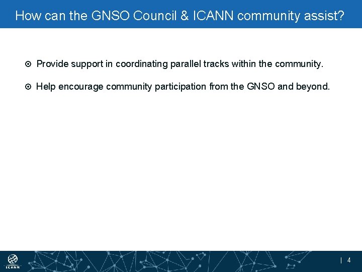 How can the GNSO Council & ICANN community assist? Provide support in coordinating parallel