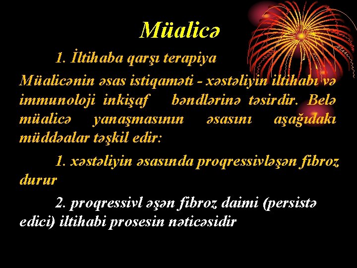 Müalicə 1. İltihaba qarşı terapiya Müalicənin əsas istiqaməti - xəstəliyin iltihabı və immunoloji inkişaf