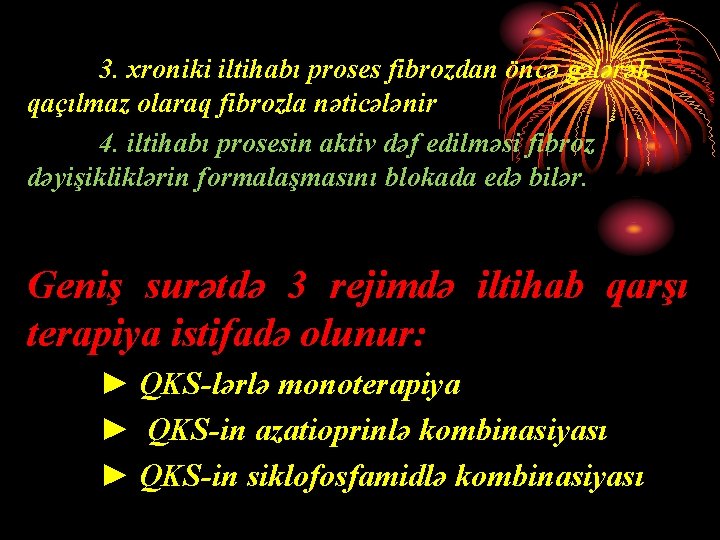 3. xroniki iltihabı proses fibrozdan öncə gələrək qaçılmaz olaraq fibrozla nəticələnir 4. iltihabı prosesin