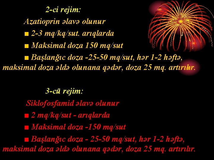 2 -ci rejim: Azatioprin əlavə olunur ■ 2 -3 mq/kq/sut. arıqlarda ■ Maksimal doza