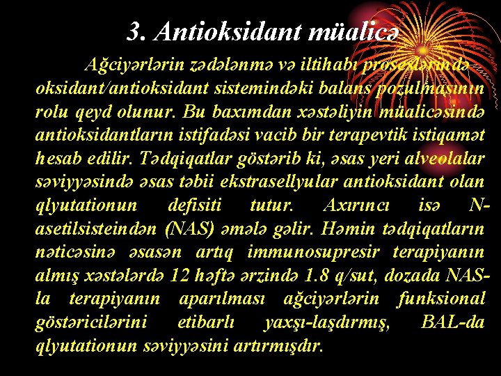 3. Antioksidant müalicə Ağciyərlərin zədələnmə və iltihabı proseslərində oksidant/antioksidant sistemindəki balans pozulmasının rolu qeyd