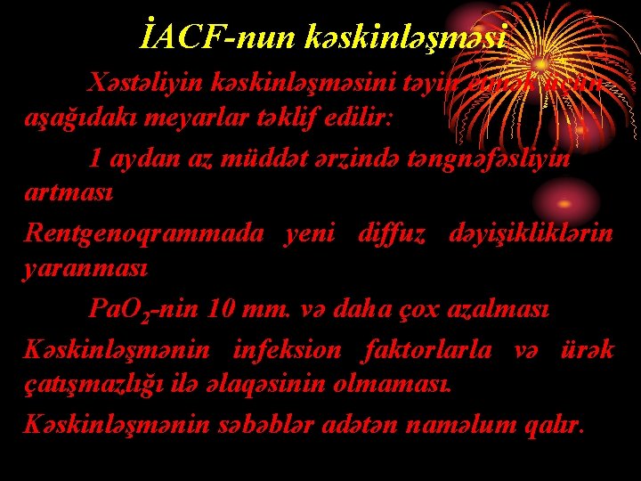 İACF-nun kəskinləşməsi Xəstəliyin kəskinləşməsini təyin etmək üçün aşağıdakı meyarlar təklif edilir: 1 aydan az