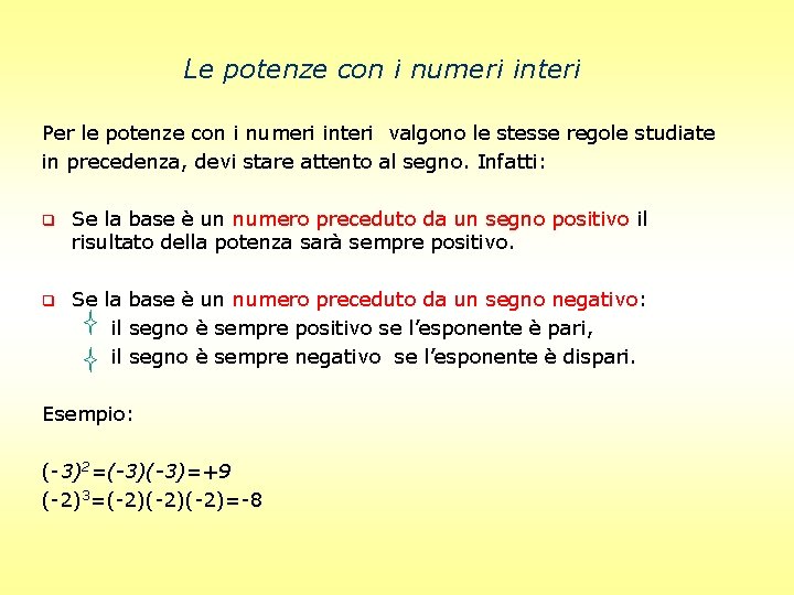 Le potenze con i numeri interi Per le potenze con i numeri interi valgono