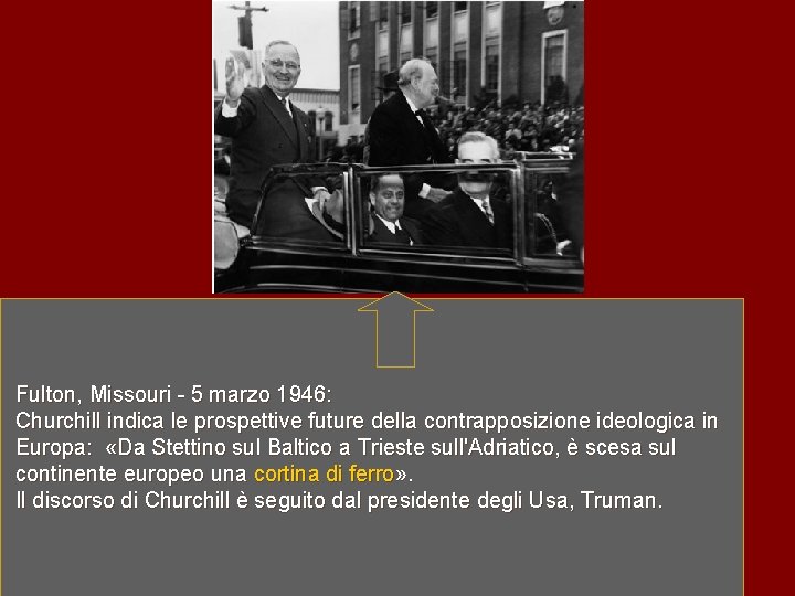 Fulton, Missouri - 5 marzo 1946: Churchill indica le prospettive future della contrapposizione ideologica