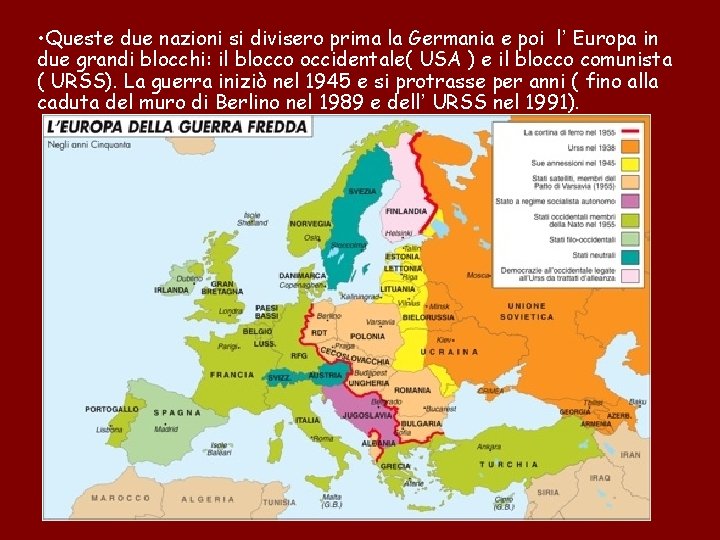  • Queste due nazioni si divisero prima la Germania e poi l’ Europa