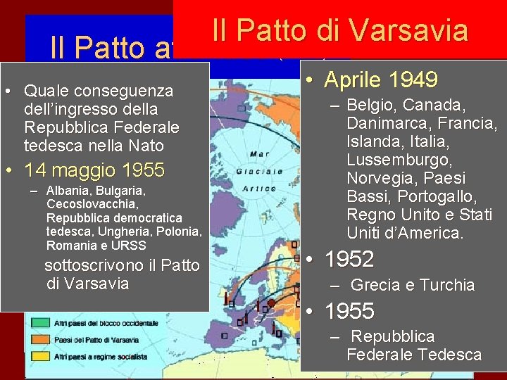 Il Patto di Varsavia Il Patto atlantico (NATO) • Quale conseguenza dell’ingresso della Repubblica