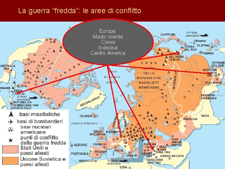 La guerra “fredda”: le aree di conflitto Europa Medio oriente Corea Indocina Centro America