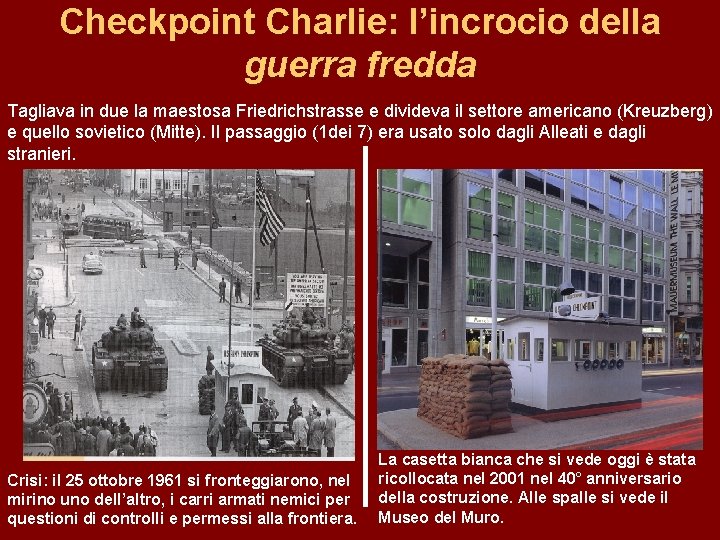 Checkpoint Charlie: l’incrocio della guerra fredda Tagliava in due la maestosa Friedrichstrasse e divideva