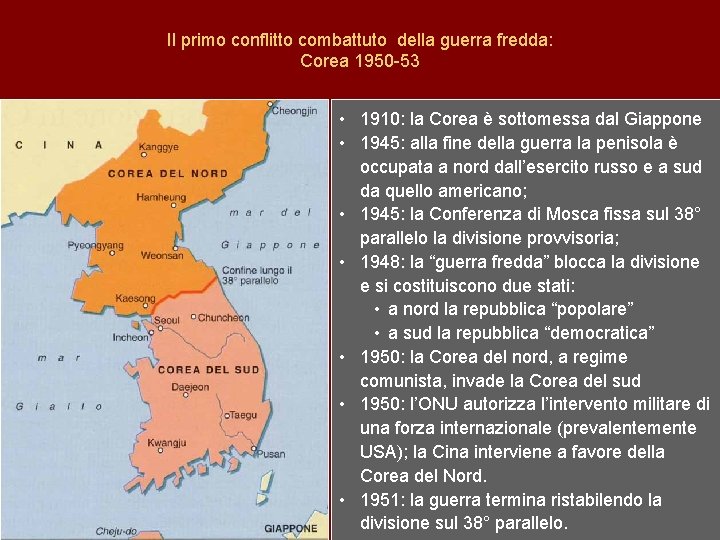 Il primo conflitto combattuto della guerra fredda: Corea 1950 -53 • 1910: la Corea