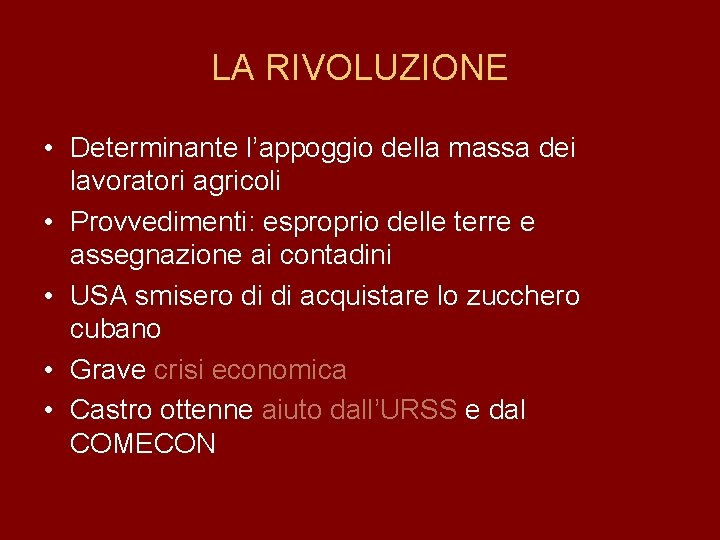 LA RIVOLUZIONE • Determinante l’appoggio della massa dei lavoratori agricoli • Provvedimenti: esproprio delle