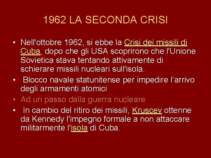 1962 LA SECONDA CRISI • Nell'ottobre 1962, si ebbe la Crisi dei missili di