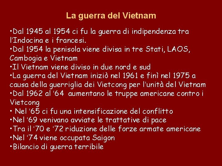 La guerra del Vietnam • Dal 1945 al 1954 ci fu la guerra di