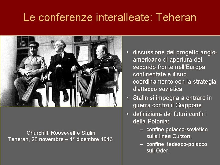 Le conferenze interalleate: Teheran • discussione del progetto angloamericano di apertura del secondo fronte