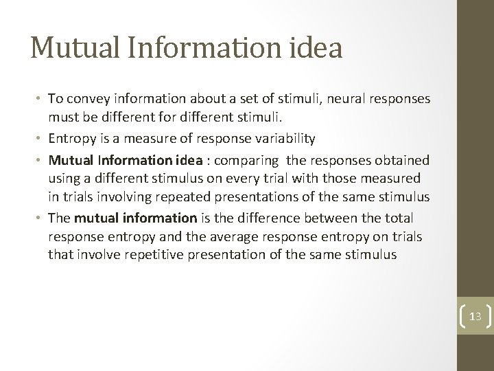 Mutual Information idea • To convey information about a set of stimuli, neural responses