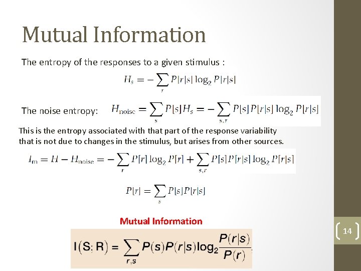 Mutual Information The entropy of the responses to a given stimulus : The noise