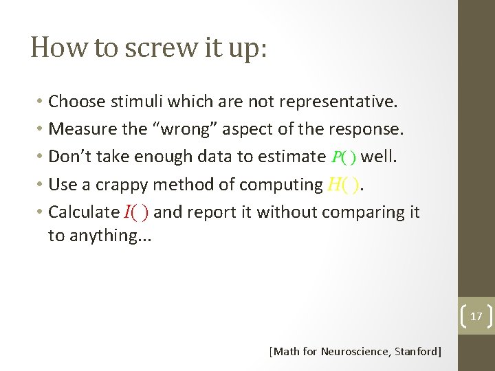 How to screw it up: • Choose stimuli which are not representative. • Measure