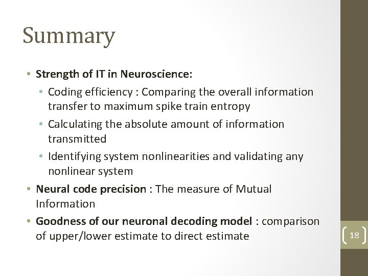 Summary • Strength of IT in Neuroscience: • Coding efficiency : Comparing the overall