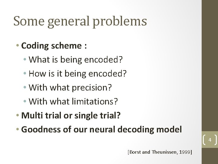 Some general problems • Coding scheme : • What is being encoded? • How