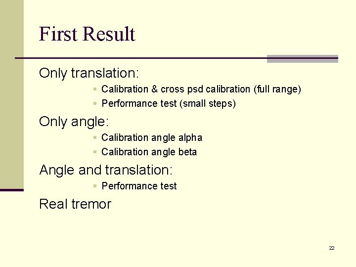 First Result Only translation: § Calibration & cross psd calibration (full range) § Performance