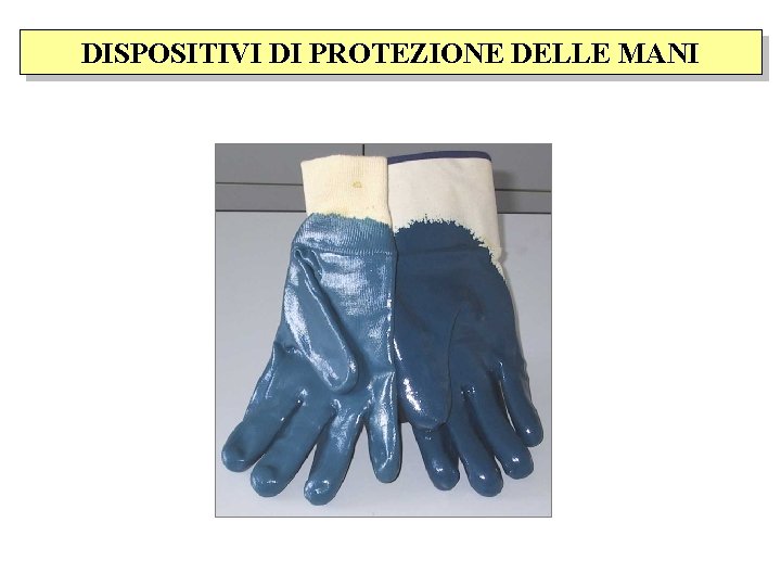 DISPOSITIVI DI PROTEZIONE DELLE MANI 