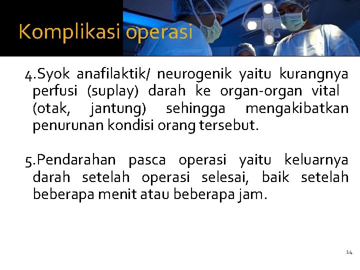 Komplikasi operasi 4. Syok anafilaktik/ neurogenik yaitu kurangnya perfusi (suplay) darah ke organ-organ vital