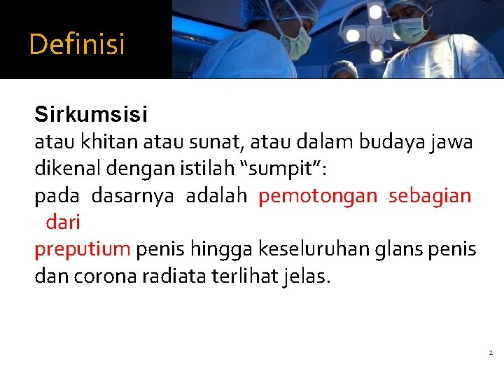 Definisi Sirkumsisi atau khitan atau sunat, atau dalam budaya jawa dikenal dengan istilah “sumpit”: