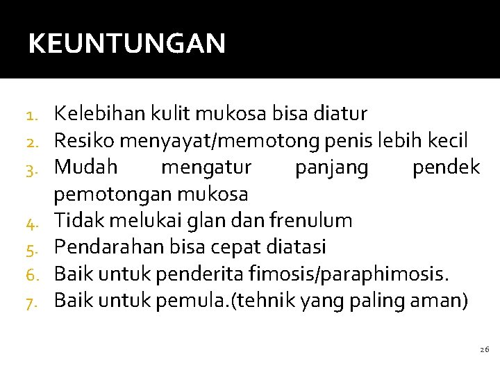 KEUNTUNGAN 1. 2. 3. 4. 5. 6. 7. : Kelebihan kulit mukosa bisa diatur