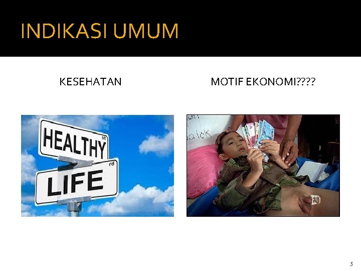 INDIKASI UMUM KESEHATAN MOTIF EKONOMI? ? 5 