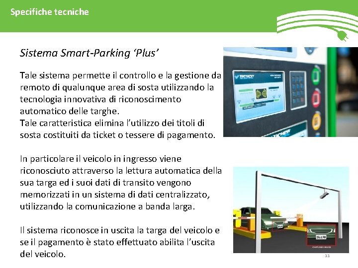 Specifiche tecniche Sistema Smart-Parking ‘Plus’ Tale sistema permette il controllo e la gestione da