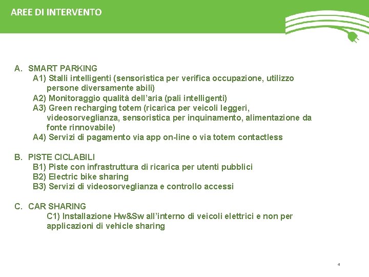 AREE DI INTERVENTO A. SMART PARKING A 1) Stalli intelligenti (sensoristica per verifica occupazione,