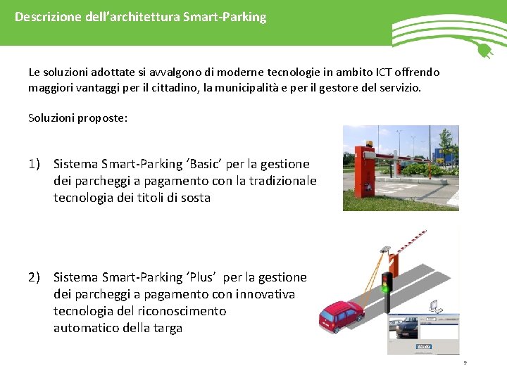 Descrizione dell’architettura Smart-Parking Le soluzioni adottate si avvalgono di moderne tecnologie in ambito ICT