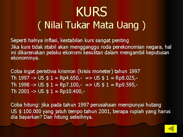 KURS ( Nilai Tukar Mata Uang ) Seperti halnya inflasi, kestabilan kurs sangat penting