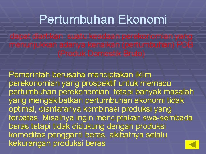 Pertumbuhan Ekonomi dapat diartikan suatu keadaan perekonomian yang menunjukkan adanya kenaikan (pertumbuhan) PDB (Produk