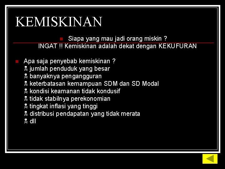 KEMISKINAN Siapa yang mau jadi orang miskin ? INGAT !! Kemiskinan adalah dekat dengan