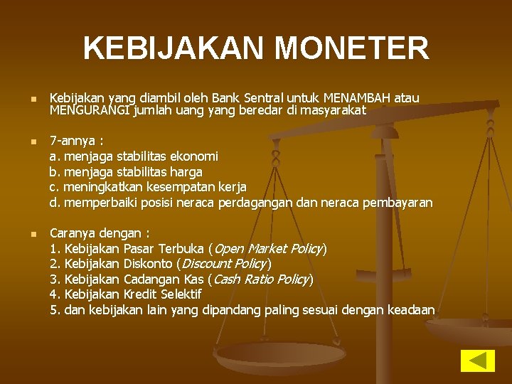 KEBIJAKAN MONETER n n n Kebijakan yang diambil oleh Bank Sentral untuk MENAMBAH atau