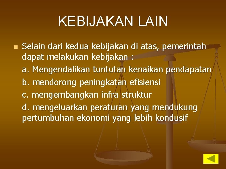 KEBIJAKAN LAIN n Selain dari kedua kebijakan di atas, pemerintah dapat melakukan kebijakan :