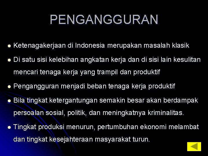 PENGANGGURAN l Ketenagakerjaan di Indonesia merupakan masalah klasik l Di satu sisi kelebihan angkatan