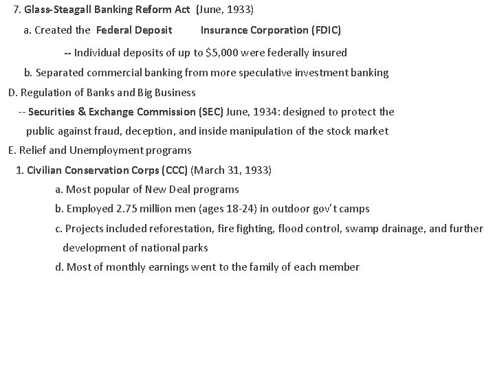  7. Glass-Steagall Banking Reform Act (June, 1933) a. Created the Federal Deposit Insurance