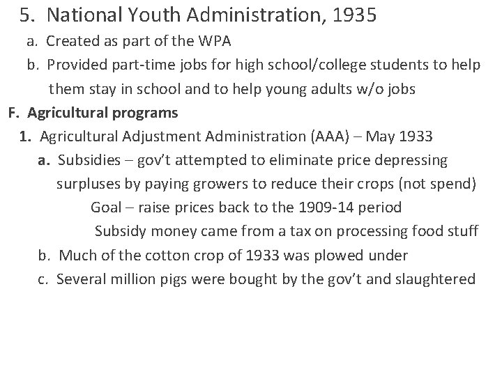 5. National Youth Administration, 1935 a. Created as part of the WPA b. Provided