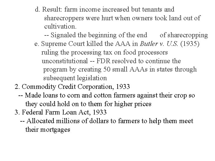 d. Result: farm income increased but tenants and sharecroppers were hurt when owners took