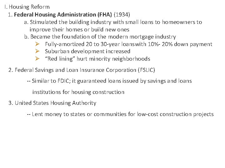  I. Housing Reform 1. Federal Housing Administration (FHA) (1934) a. Stimulated the building