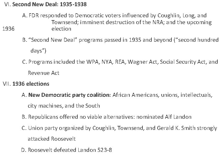 VI. Second New Deal: 1935 -1938 A. FDR responded to Democratic voters influenced by