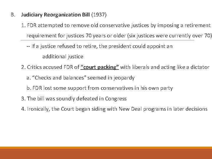  B. Judiciary Reorganization Bill (1937) 1. FDR attempted to remove old conservative justices