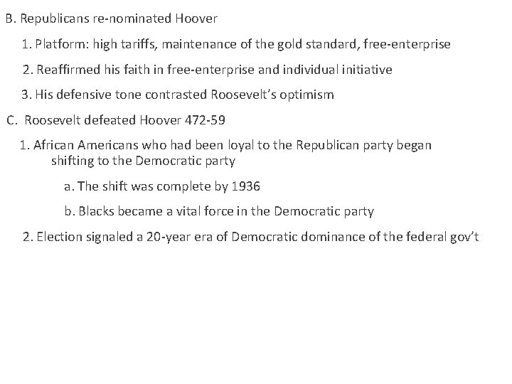 B. Republicans re-nominated Hoover 1. Platform: high tariffs, maintenance of the gold standard, free-enterprise