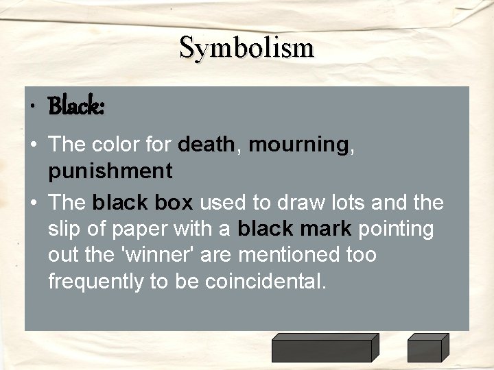 Symbolism • Black: • The color for death, death mourning, mourning punishment • The