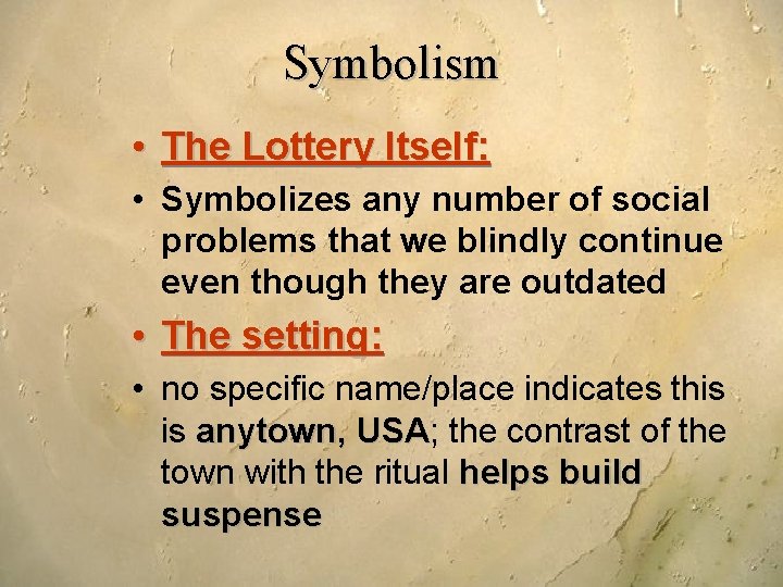 Symbolism • The Lottery Itself: • Symbolizes any number of social problems that we