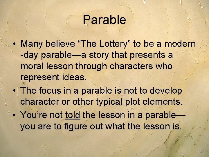 Parable • Many believe “The Lottery” to be a modern -day parable—a story that